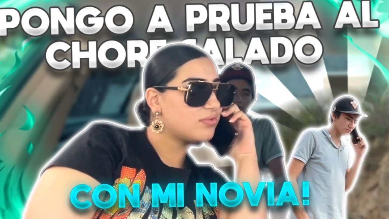 MI NOVIA PONE A PRUEBA LA LEALTAD DE EL CHORE SALADO / 🔥 Broma pesada