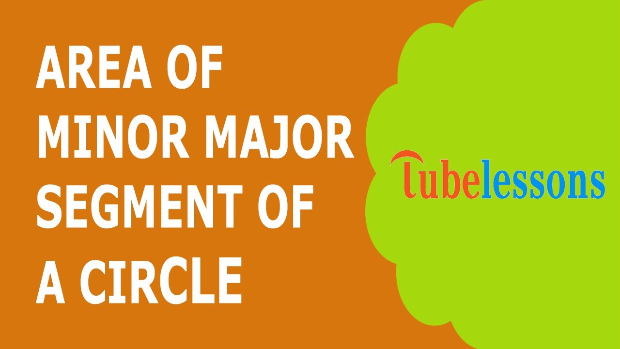 Area of minor and major segment of a circle | Sector area