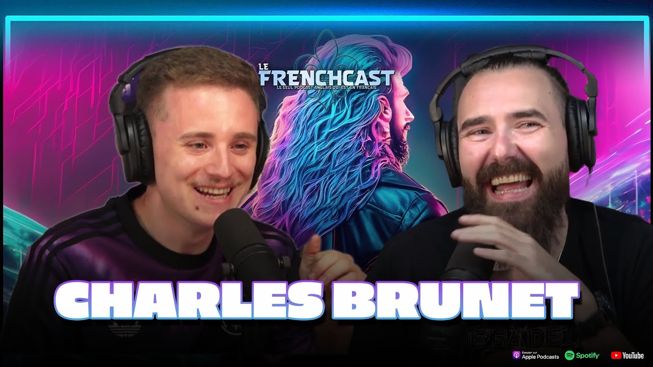 #247 - Charles Brunet | Le Frenchcast