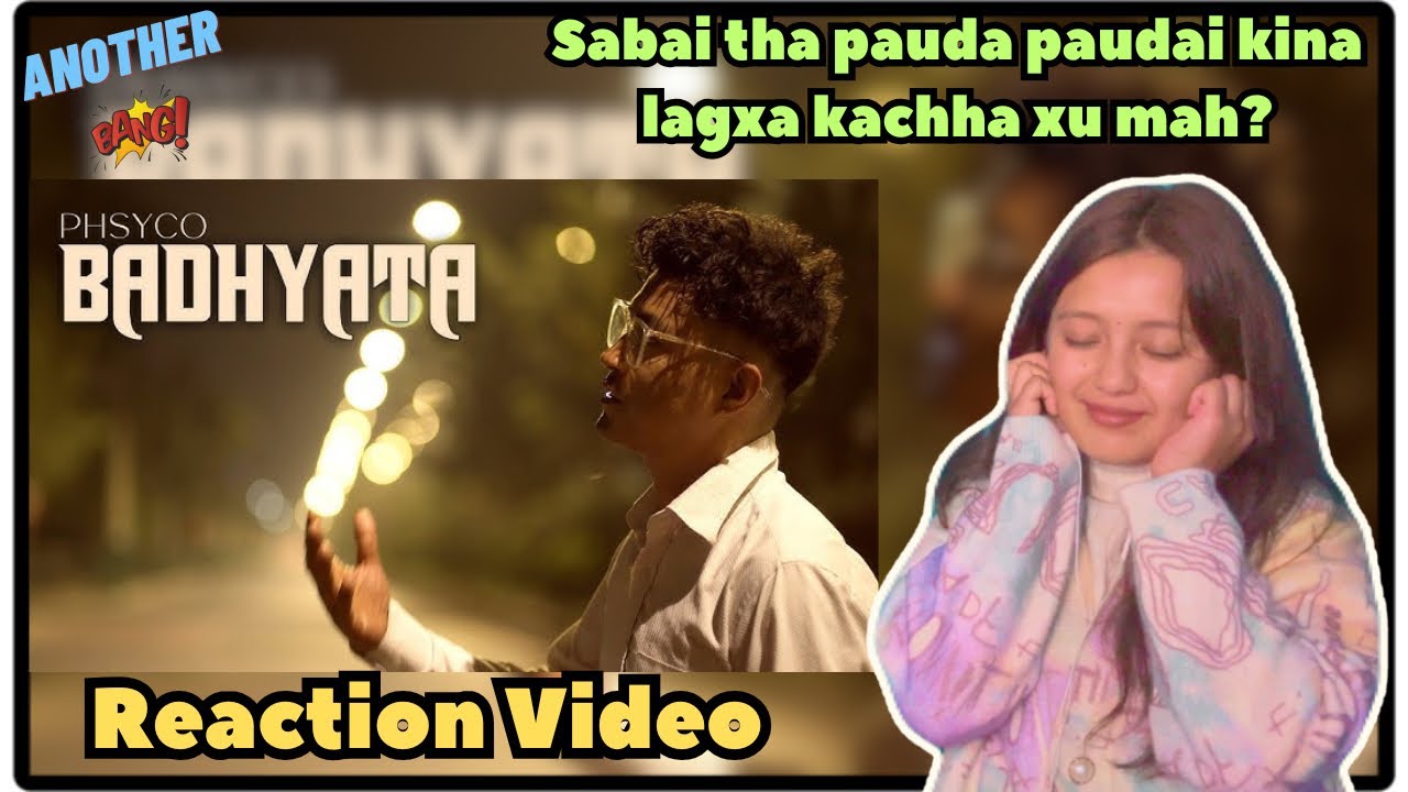 Reacting to ​⁠@PHSYCOmusicG’s Badhyata || Prod.​⁠@Anup_Kunwar || Official Music Video ||