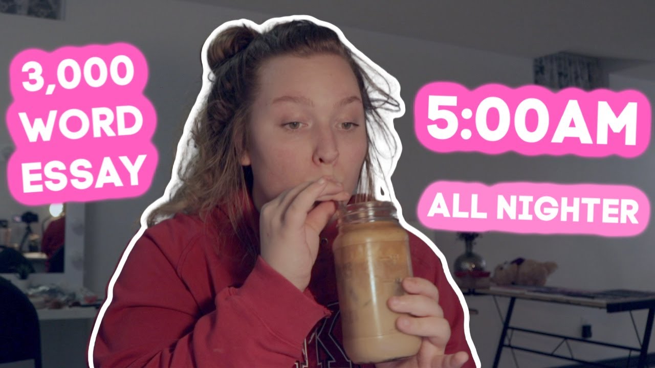 WRITING A 3,000 WORD ESSAY IN 6 HOURS *ALL NIGHTER*
