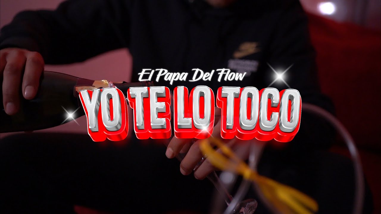 Yo Te Lo Toco (VideoClip) - El Papa Del Flow