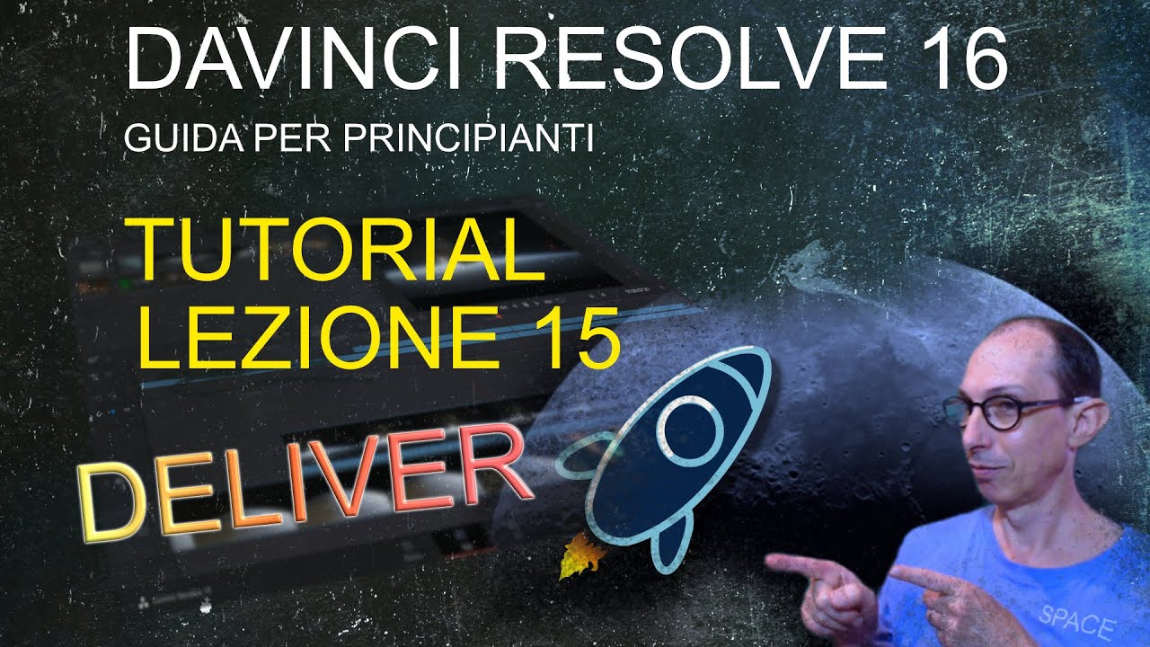 DAVINCI RESOLVE - DELIVER, Guida per principianti - Tutorial LEZIONE 15
