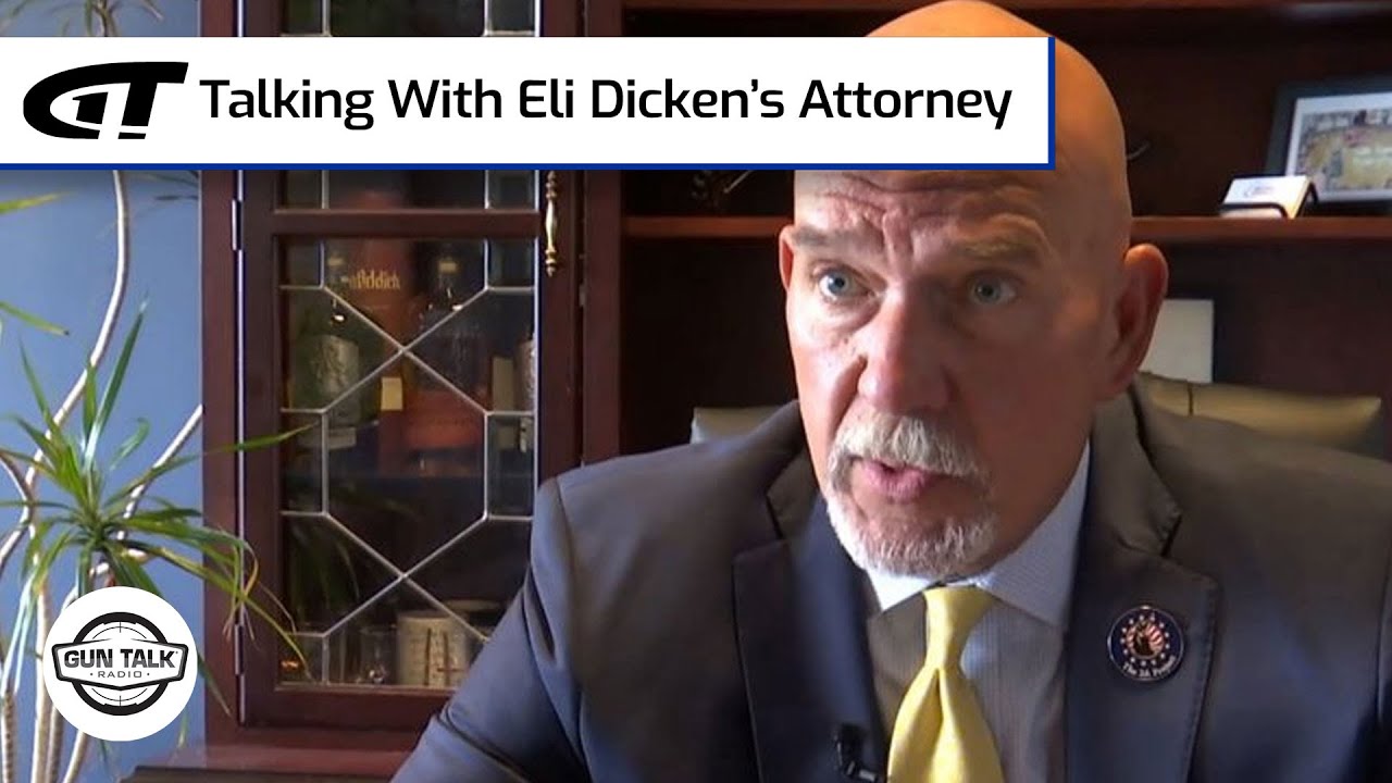 Talking With Eli Dicken’s Attorney | Gun Talk Radio