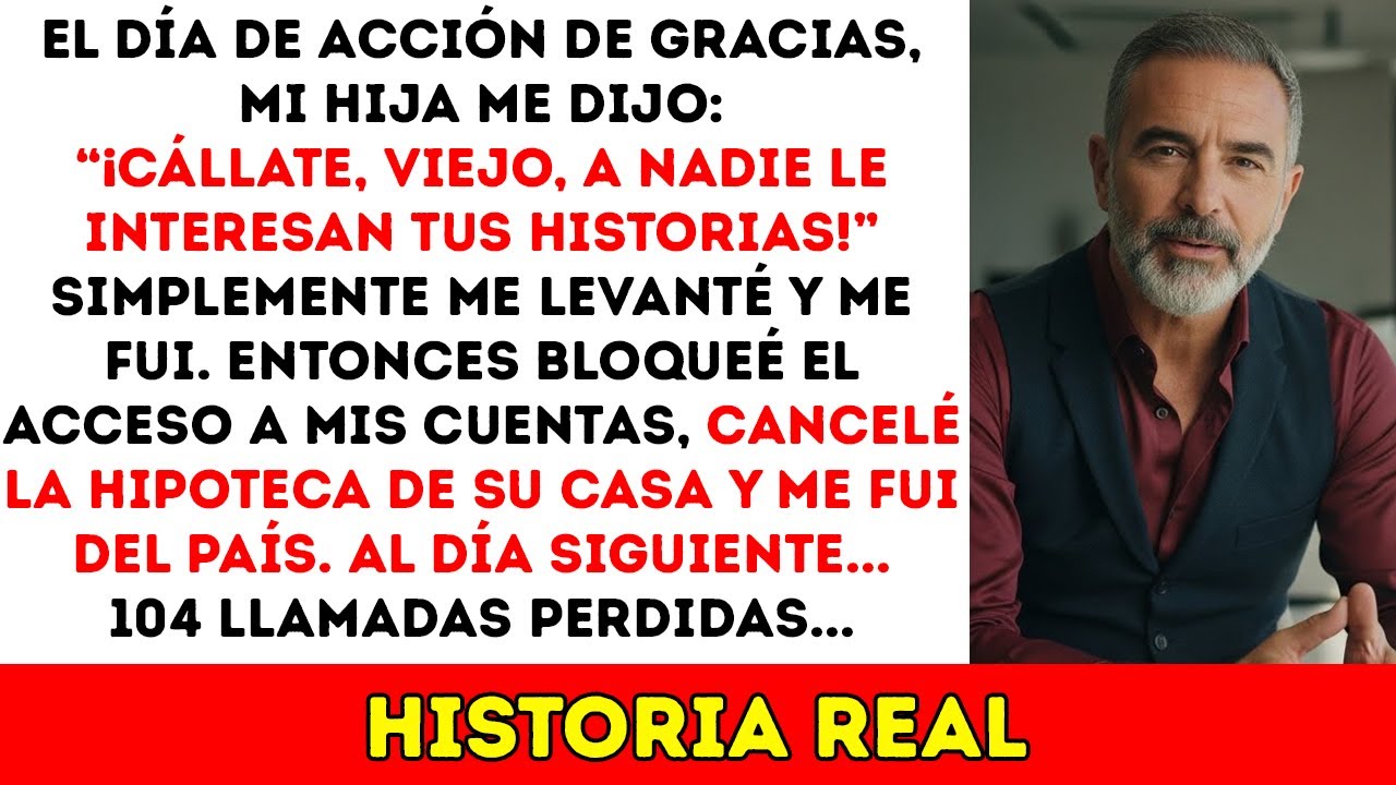 En Acción De Gracias Mi Hija Me Dijo 'Cállate Viejo', Así Que Le Bloqueé El Acceso A Mis Cuentas..