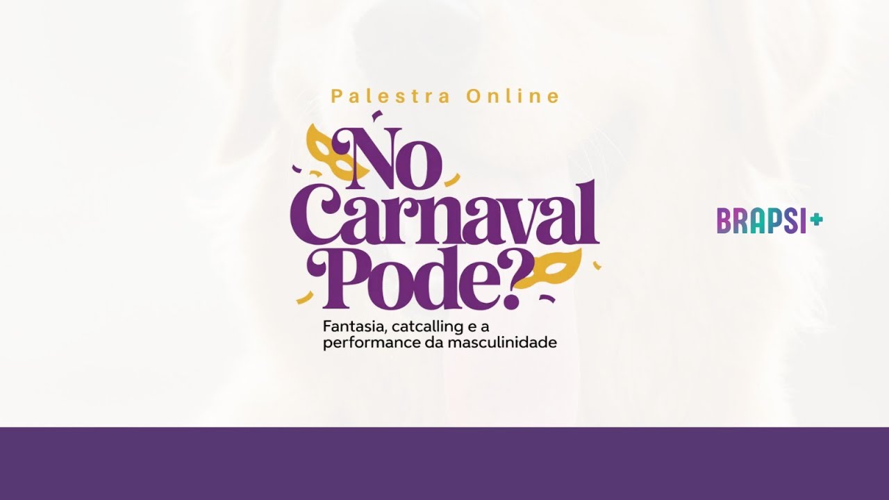 12/02 - No Carnaval Pode? Fantasia, Catcalling e a Performance da Masculinidade