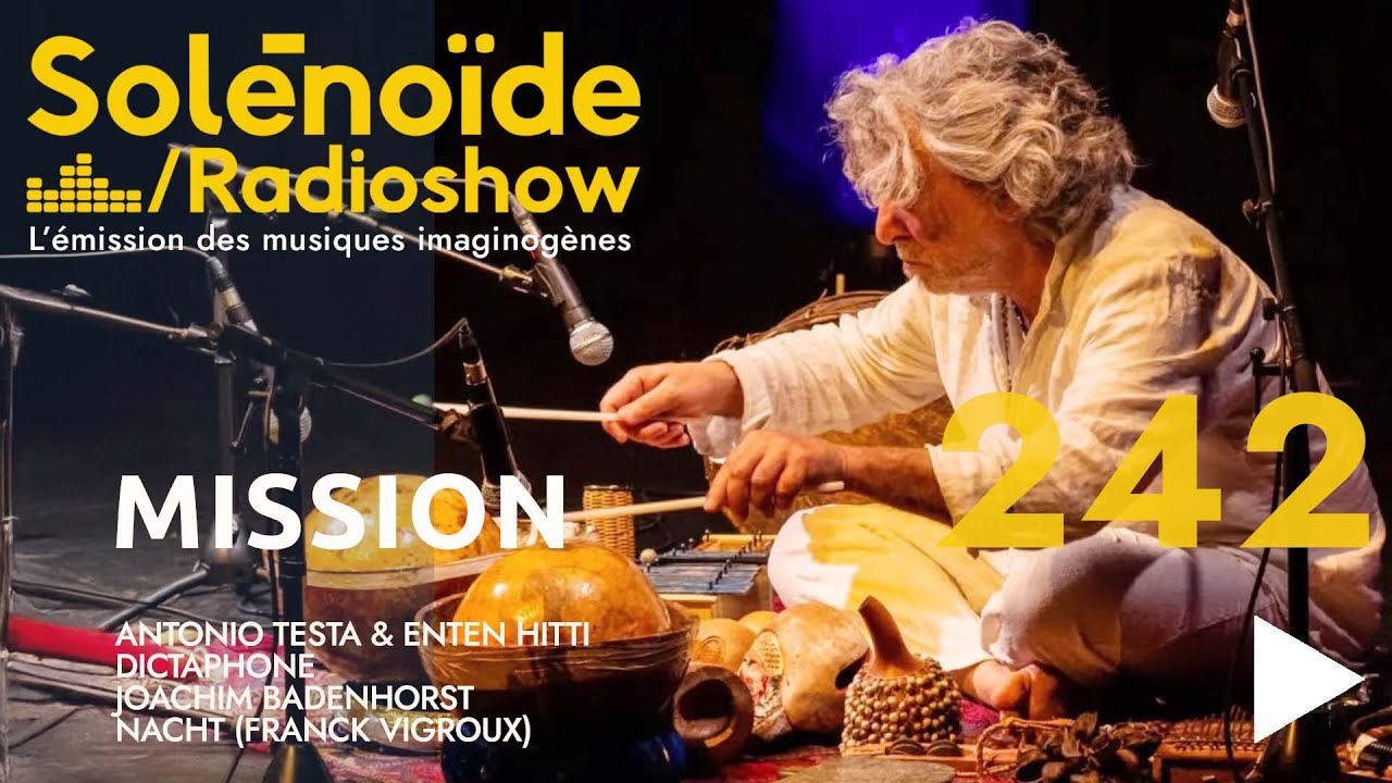 Solénoïde – Mission 242 : Antonio Testa & Enten Hitti, Dictaphone, Nacht, Joachim Badenhorst