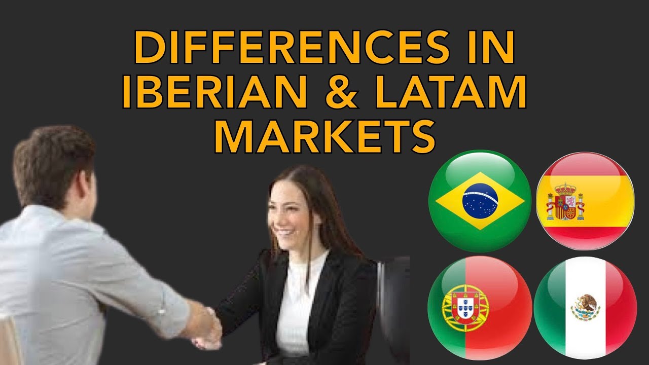 Nuances of Iberian & Latam Markets