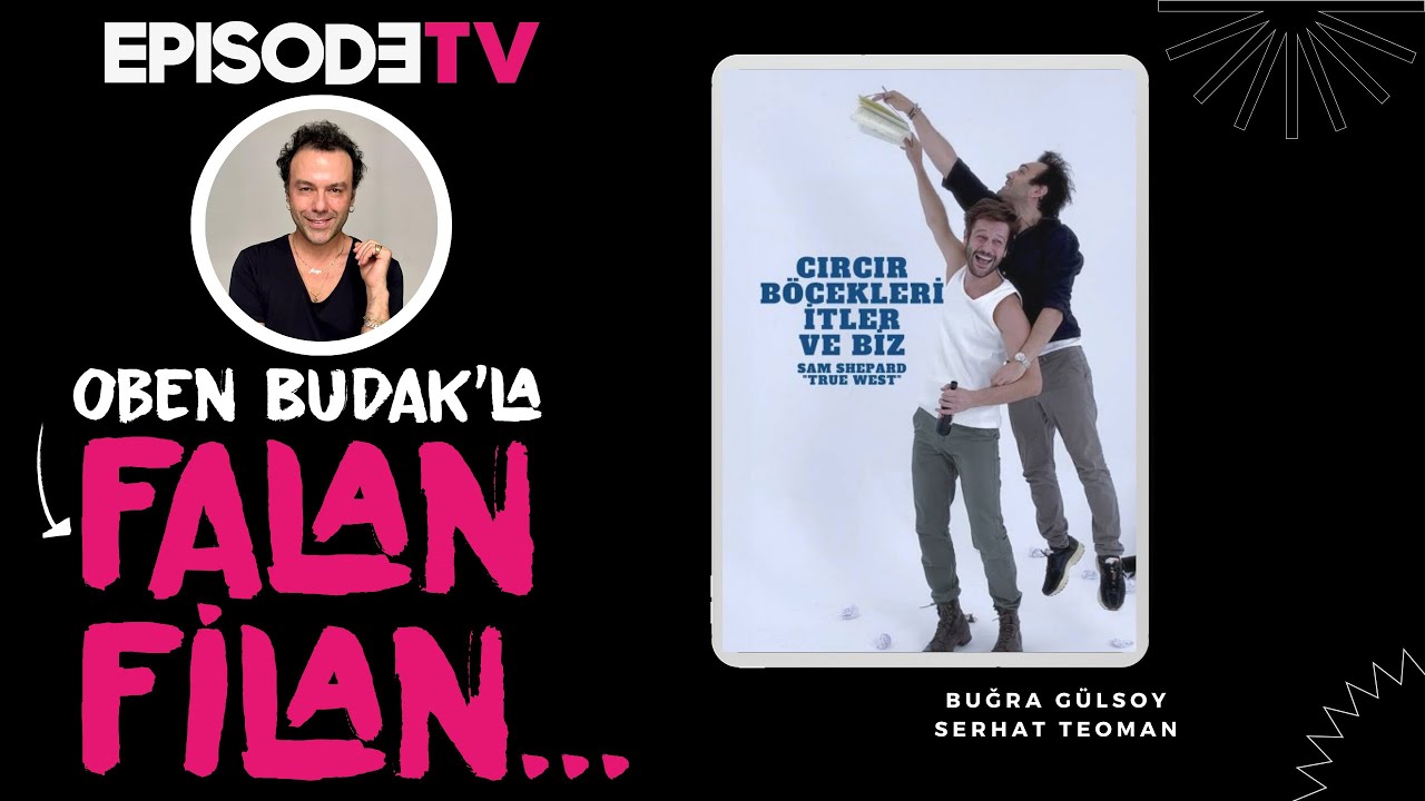 Buğra Gülsoy ve Serhat Teoman, Oben Budak'la Falan Filan'da