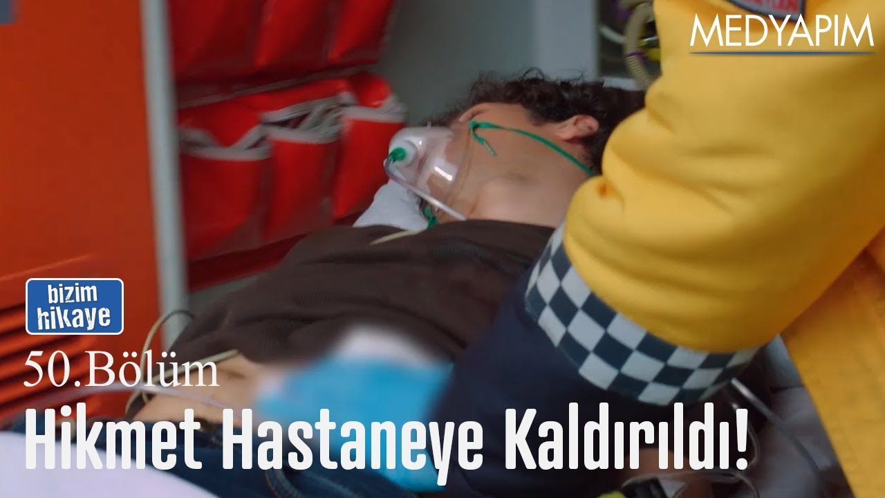 Hikmet'i hastaneye kaldırdılar - Bizim Hikaye 50. Bölüm