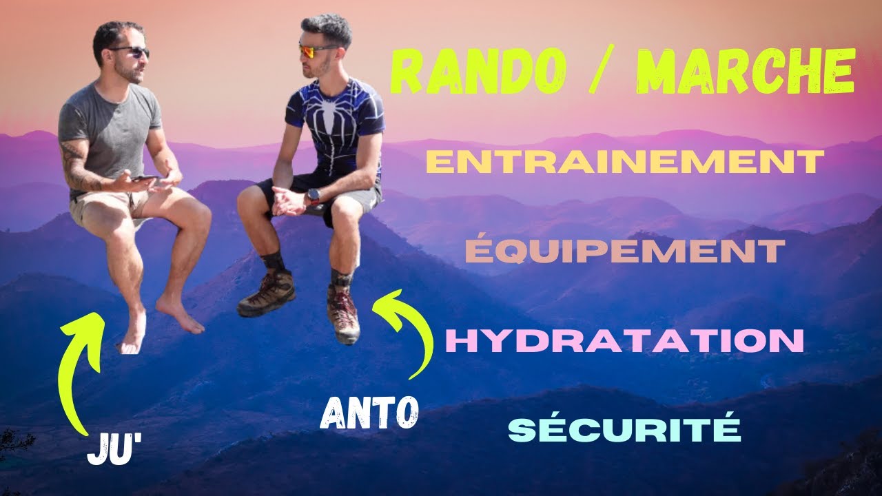 Devenez un pro de la rando : entrainement, équipement, alimentation et sécurité ! ft Anto.