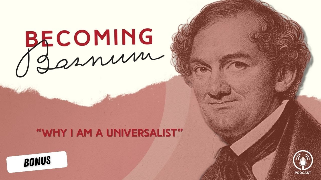 Becoming Barnum: Why I am a Universalist