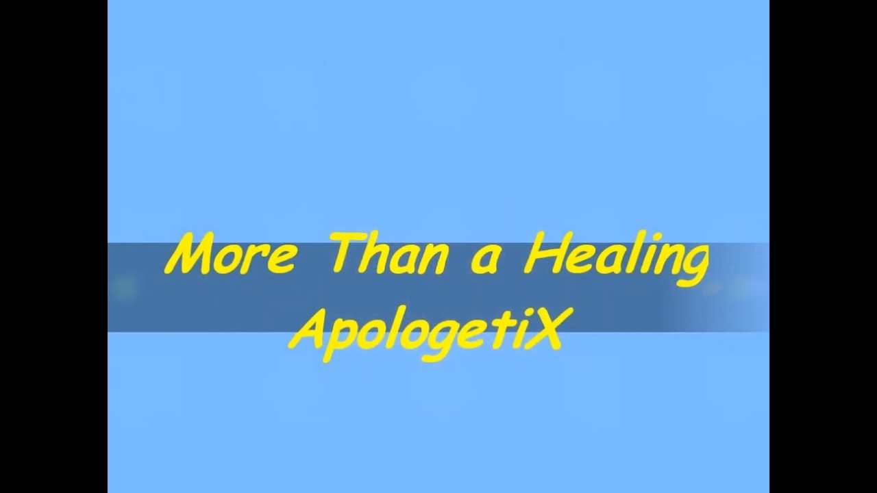 More Than a Healing ApologetiX
