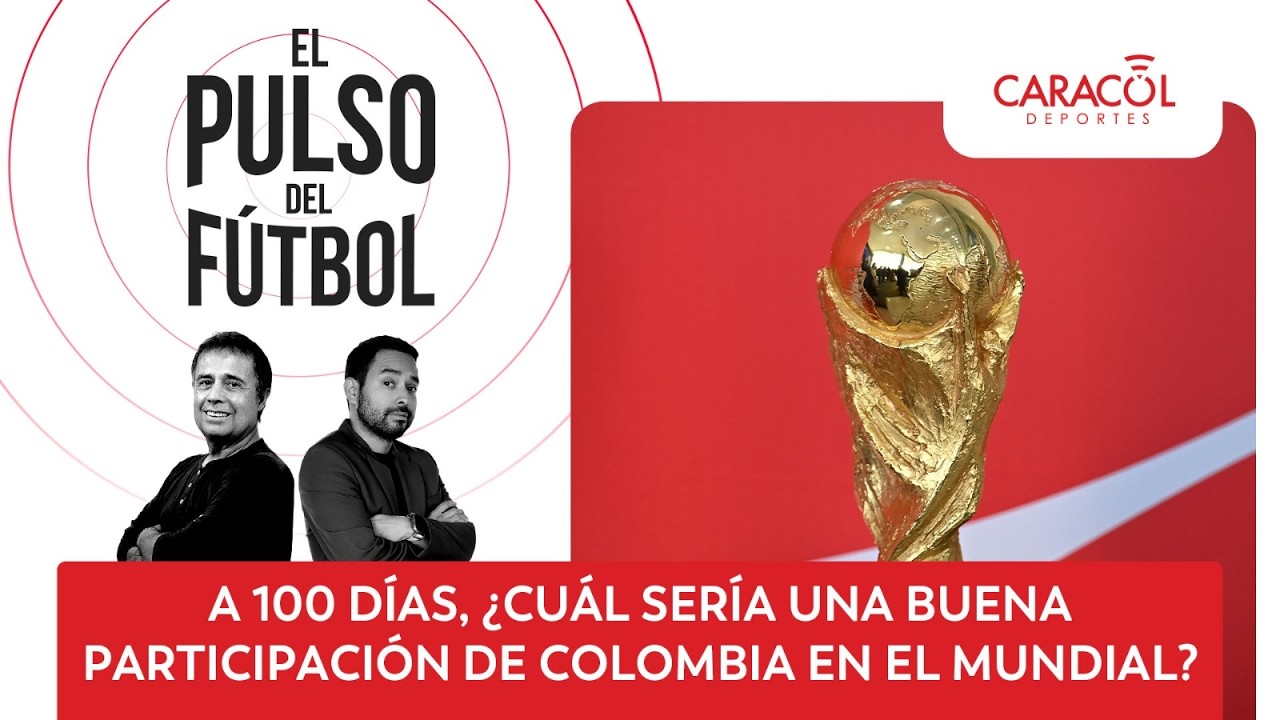 🔴 El Pulso del Fútbol EN VIVO: A 100 días ¿Cuál sería una buena participación de Colombia?