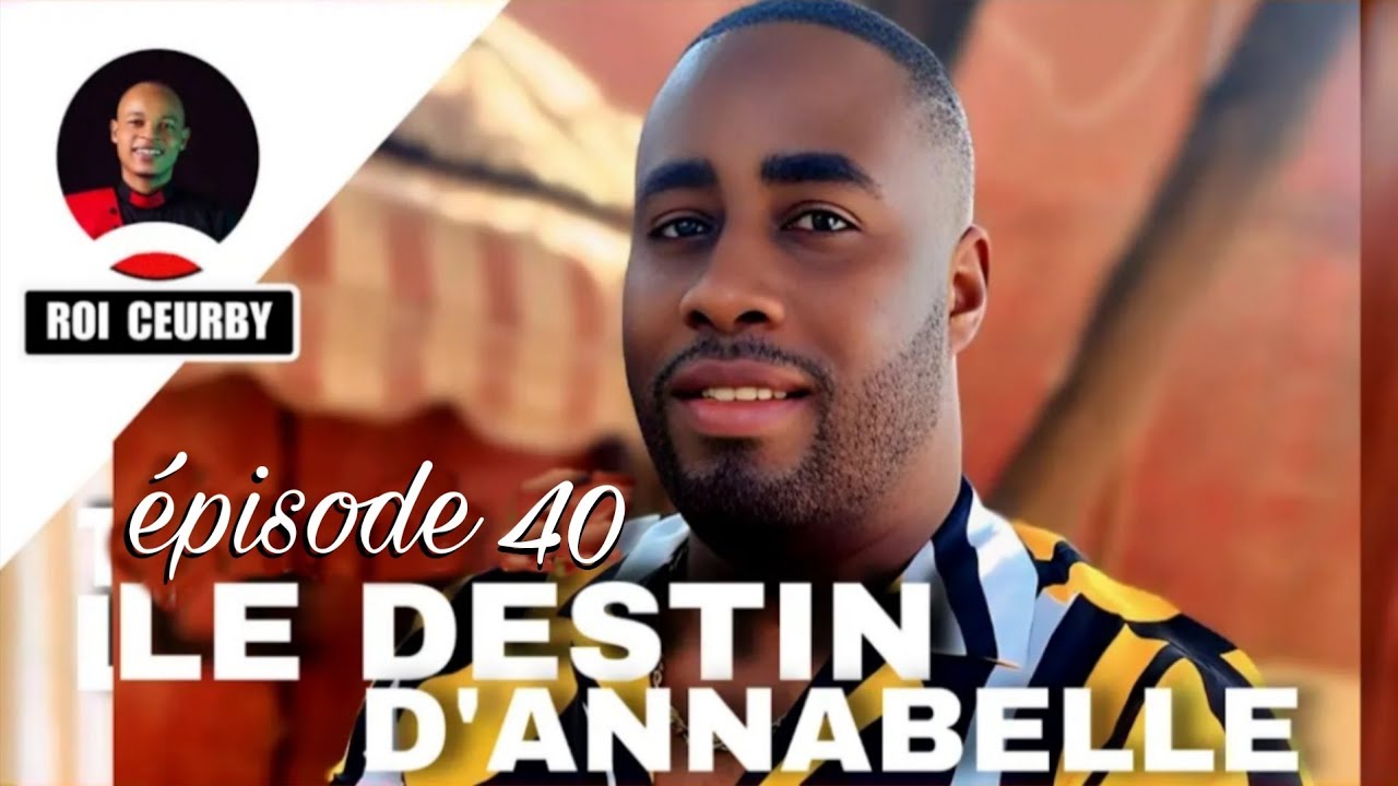 LE DESTIN D'ANNABELLE épisode 40 / mini serie 2026