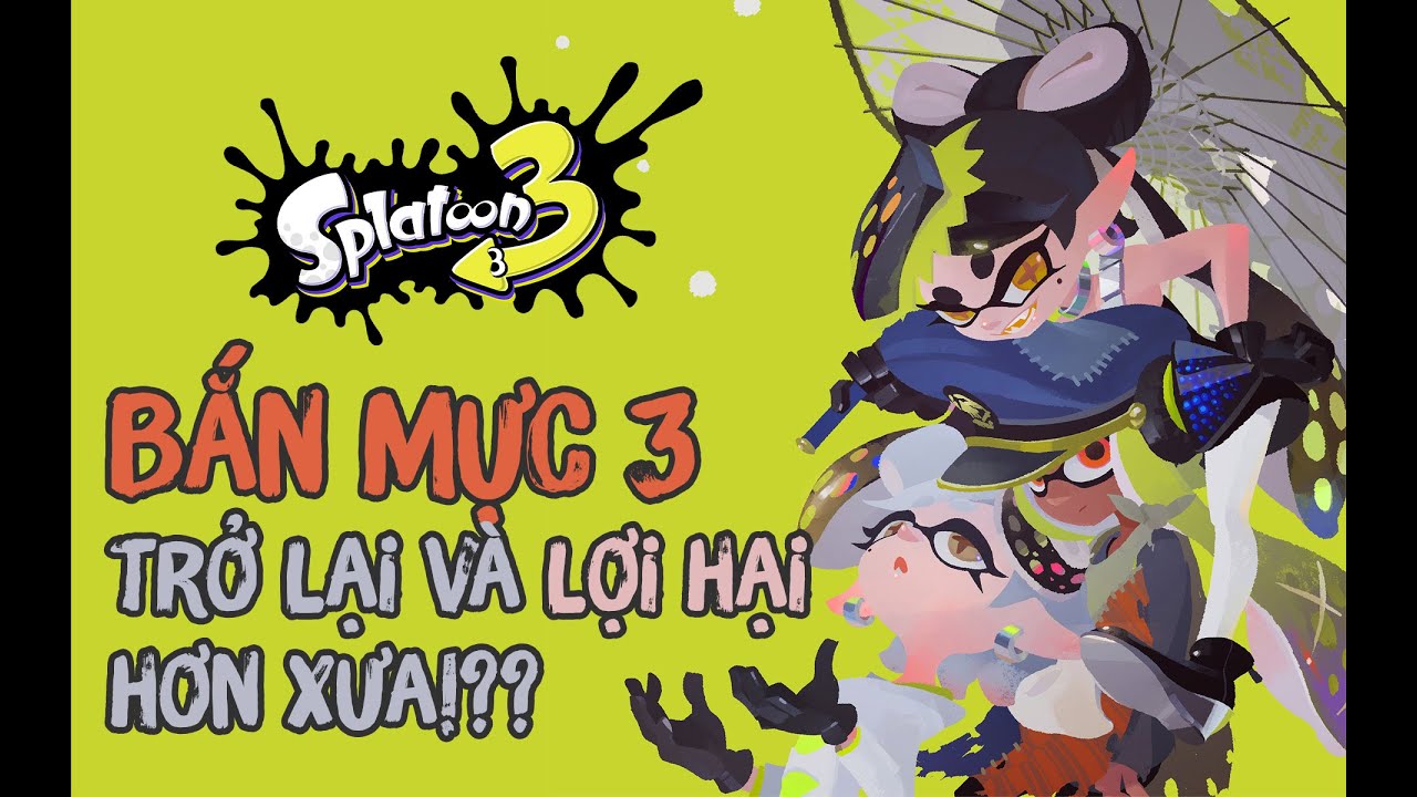 Splatoon 3 - Game bắn mực trở lại và lợi hại hơn xưa! Độc quyền trên Nintendo Switch!