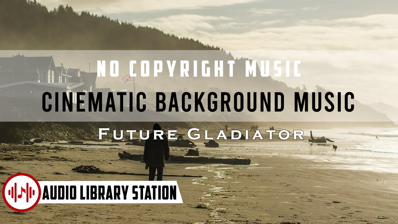 No Copyright Music Epicness Cinematic Dramatic Trailer  Future gladiator Royaltyfreemusic Freemusic
