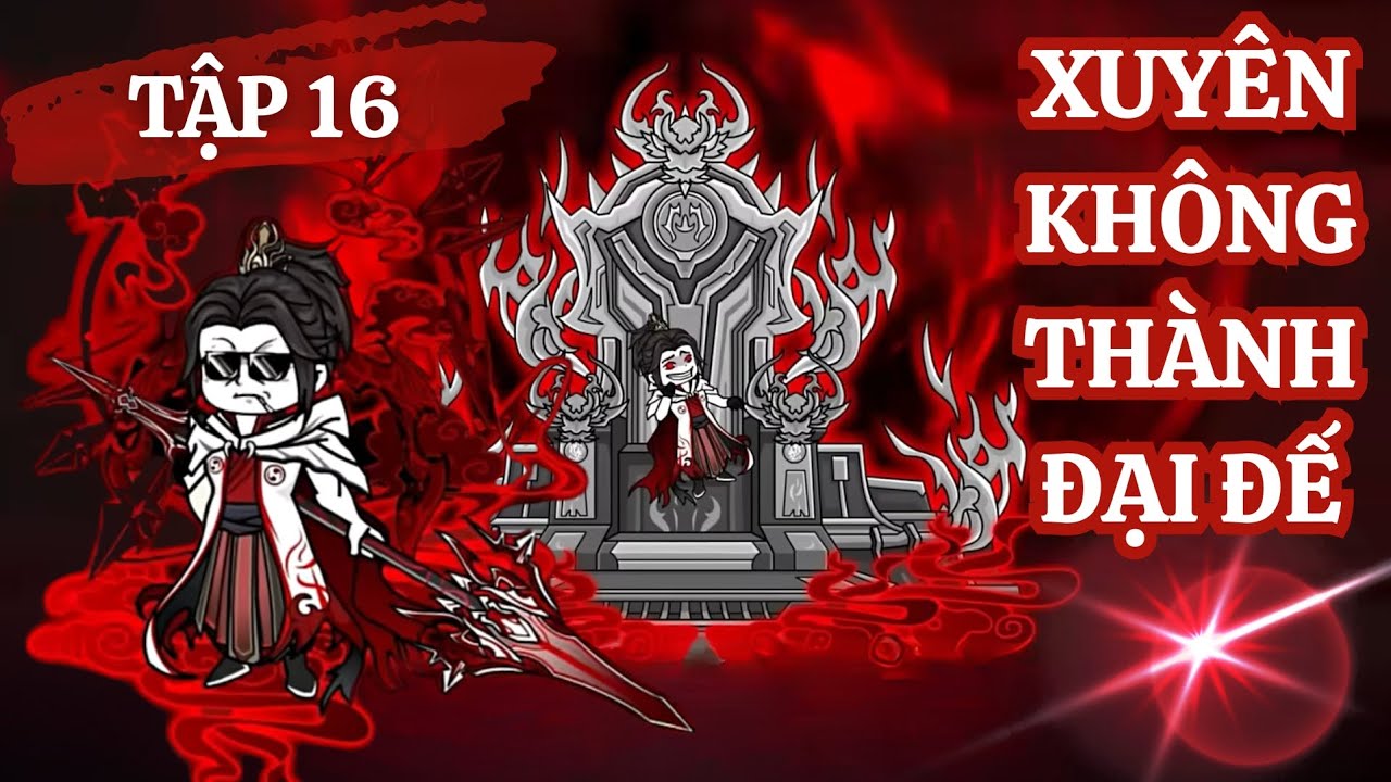 TẬP 16 | XUYÊN KHÔNG THÀNH ĐẠI ĐẾ | CỦ GỪNG VIETSUB