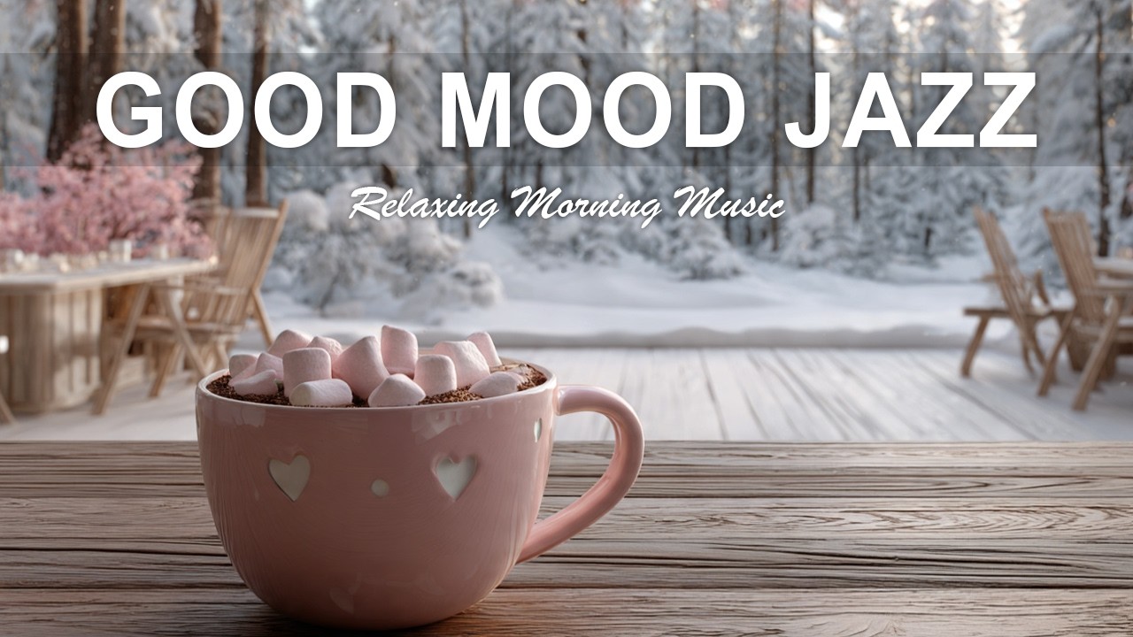 Good Mood Jazz ☕ Warm Coffee Jazz for Relax, Focus & Cozy Moments