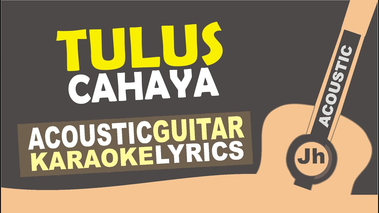 Tulus - Cahaya (Acoustic Karaoke Instrumental)