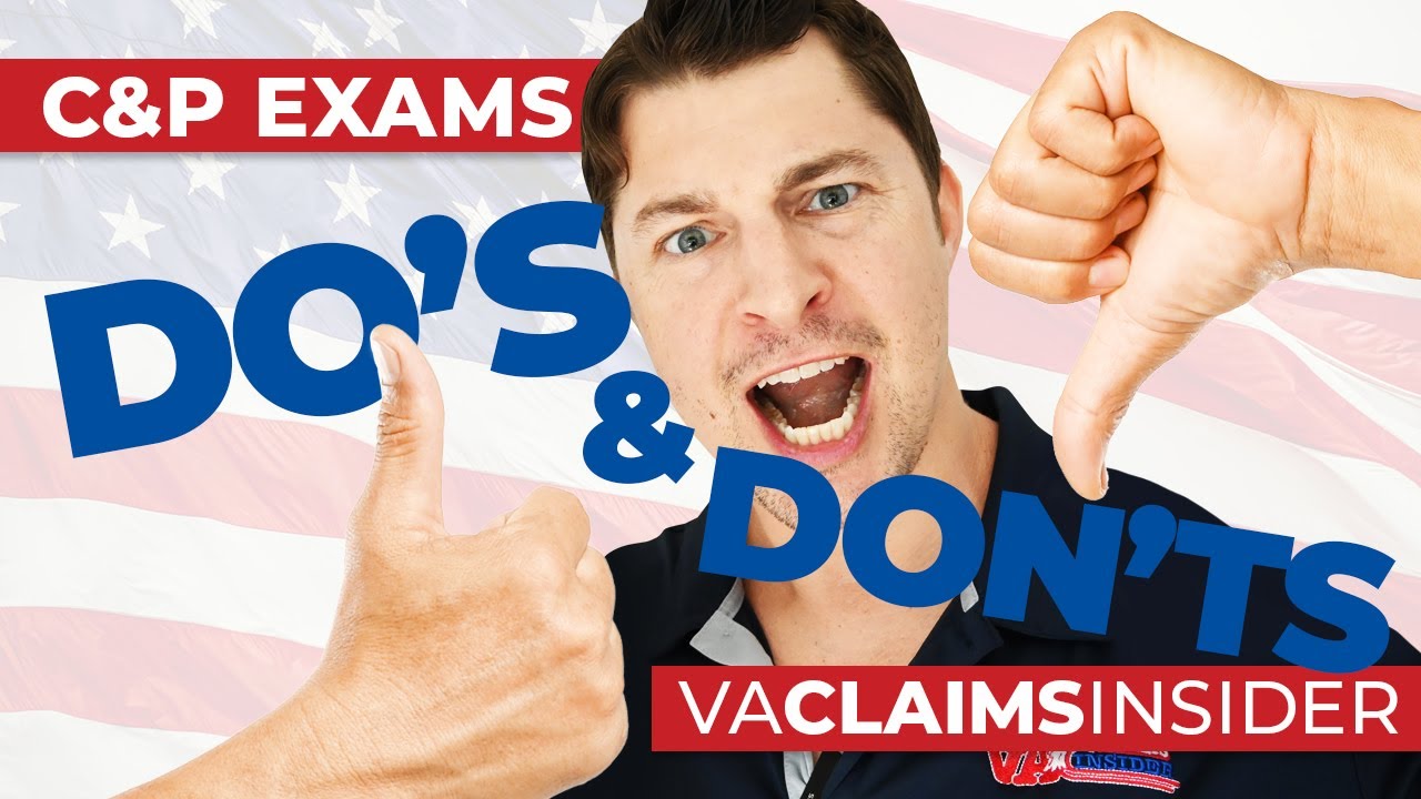 The Do's and Don'ts of VA Disability C&P Exams
