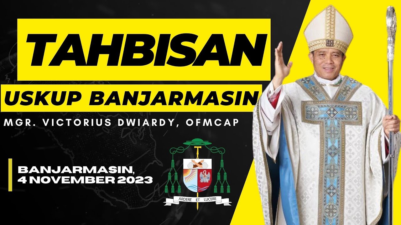 TAHBISAN USKUP BANJARMASIN - MGR. VICTORIUS DWIARDY, OFMCAP.