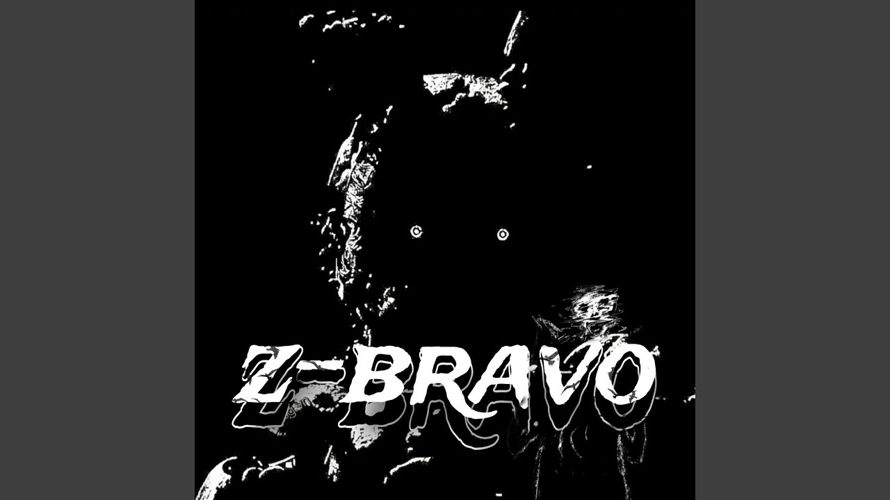 Z-BRAVO (Sped Up)
