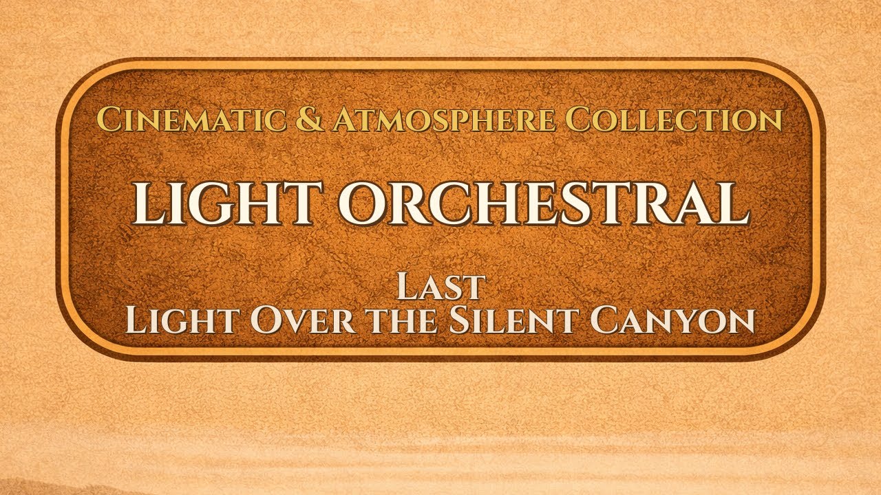 Last Light Over the Silent Canyon | Light Orchestral | ValoroMusic