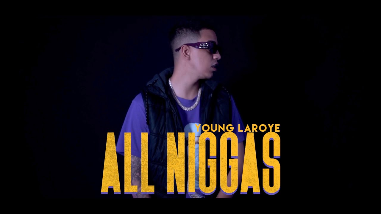 Young Laroye - All Niggas (Video Oficial)