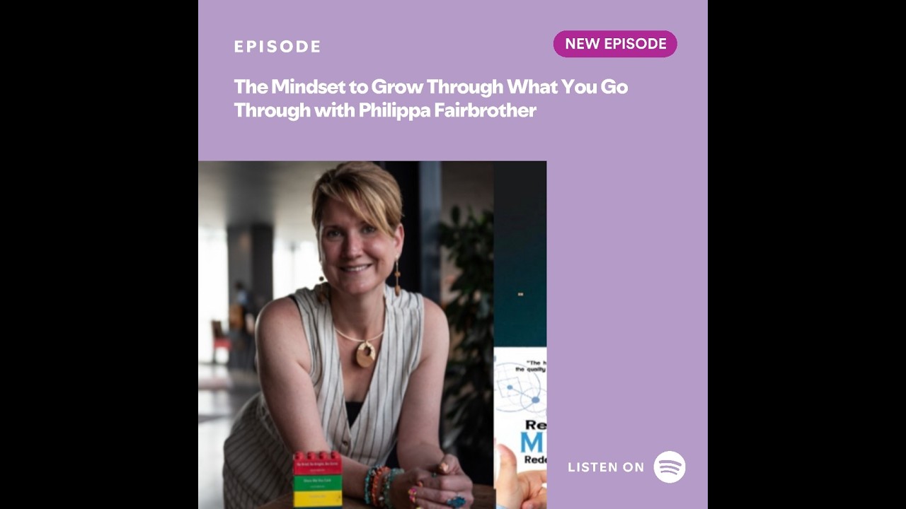 The Mindset to Grow Through What You Go Through with Philippa Fairbrother