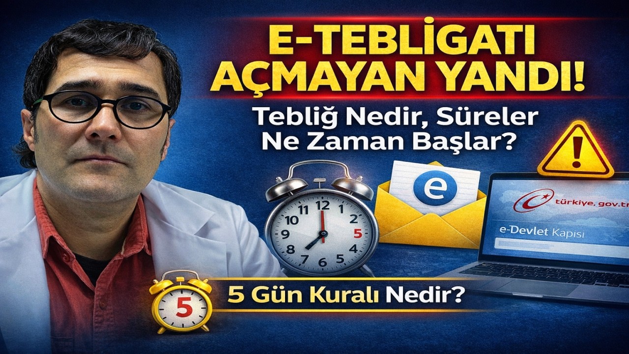 E-Tebligatı Açmayan Yandı! Tebliğ Nedir, Süreler Ne Zaman Başlar?