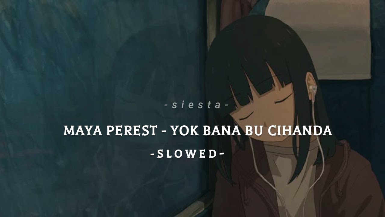 maya perest - yok bana bu cihanda slowed + reverb
