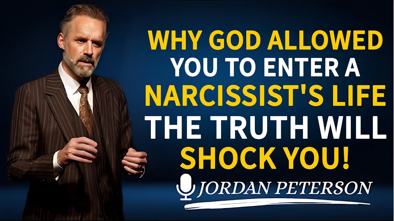 Why God Allowed Enter a Narcissist’s Life—The Truth Will Shock You! | Jordan Peterson