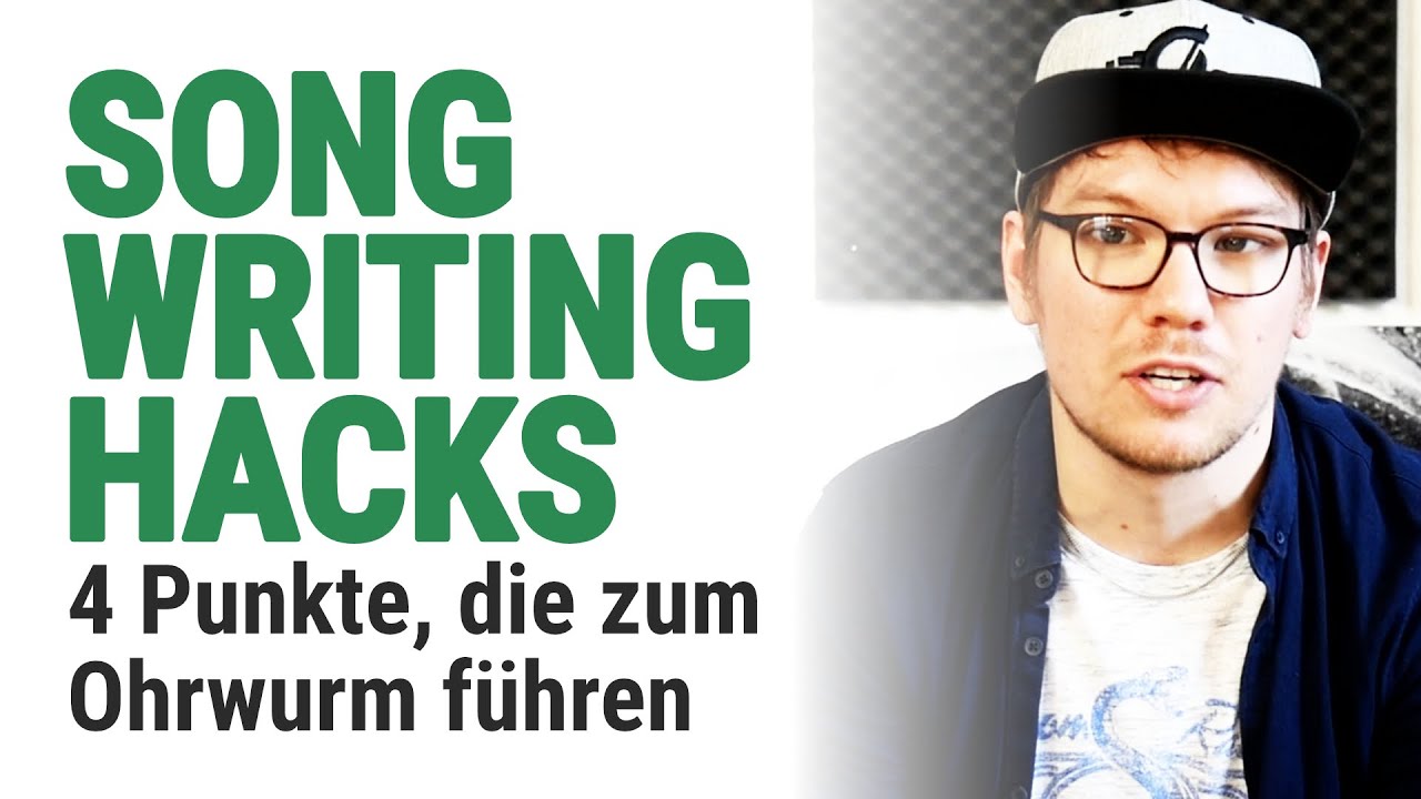 Songwriting Hacks - 4 Punkte, die deinen Song zum Ohrwurm machen