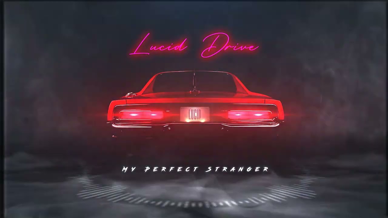 Lucid Drive - My Perfect Stranger