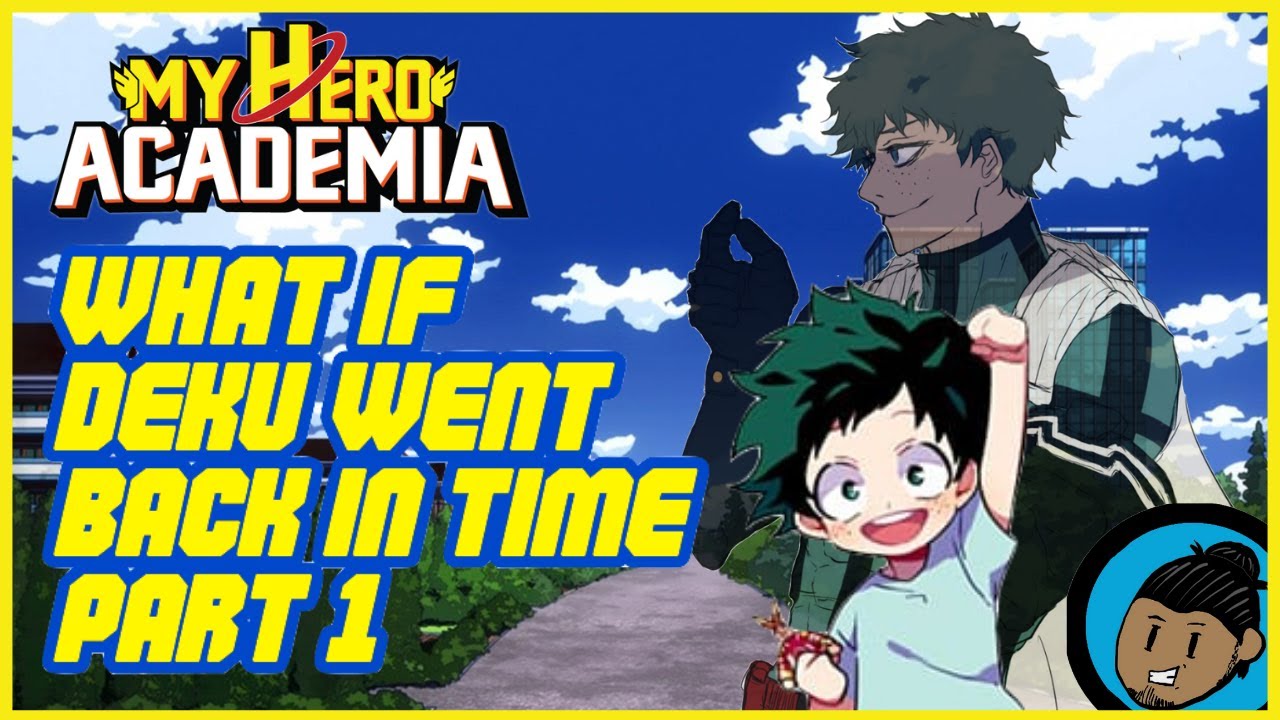 What If Deku Went Back In Time (Part 1)