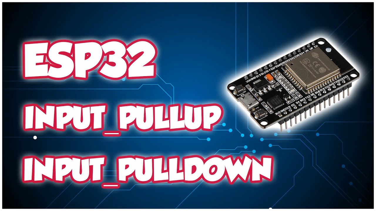 SERIE ESP32 # 9: RESISTENCIAS PULLUP - PULLDOWN - ESP32 - ARDUINO