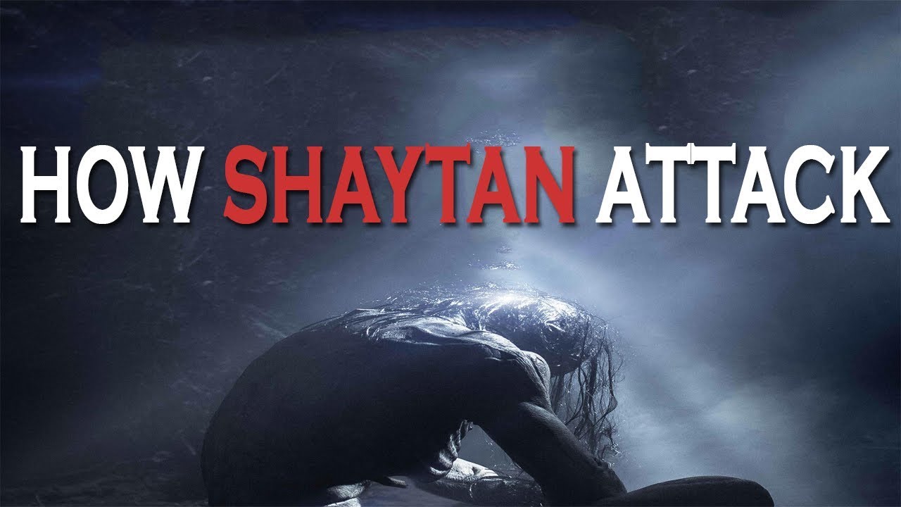 #HOW SHAYTAN ATTACK!!!! #