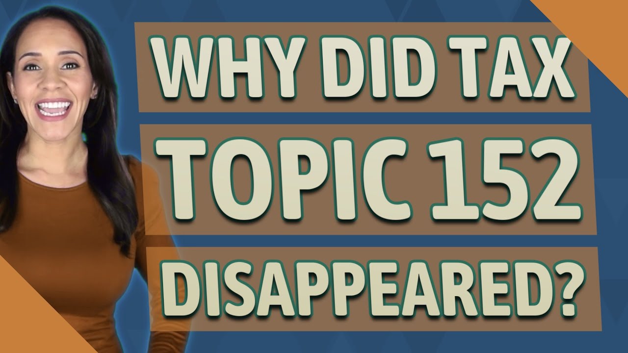 Why did Tax Topic 152 disappeared?