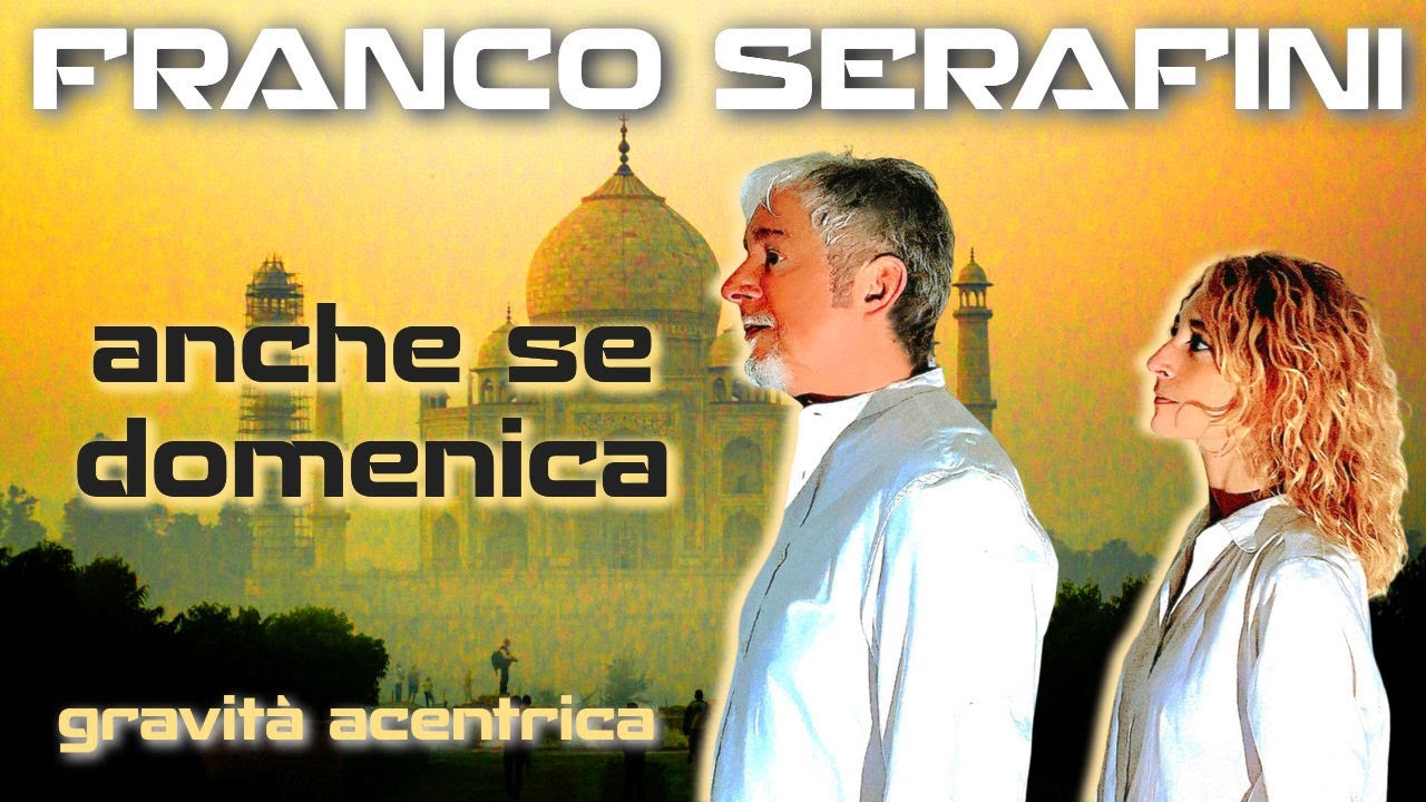 Franco Serafini: Anche se domenica (Official video) | Track Nr.8 - Album Gravità acentrica