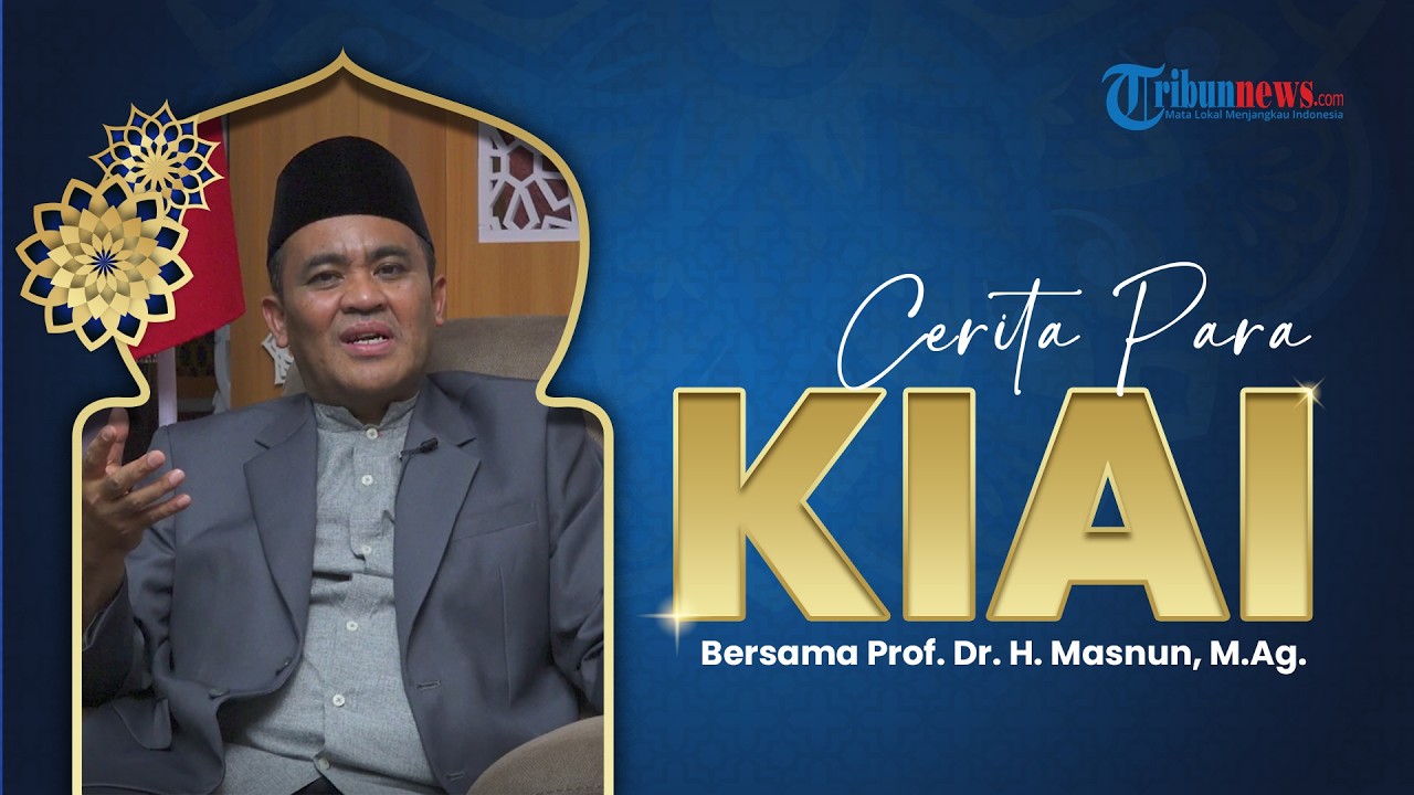 Cerita Para Kiai - Kisah Perjalanan Prof. Masnun, Pernah Bekerja di Ladang untuk Cari Rumput