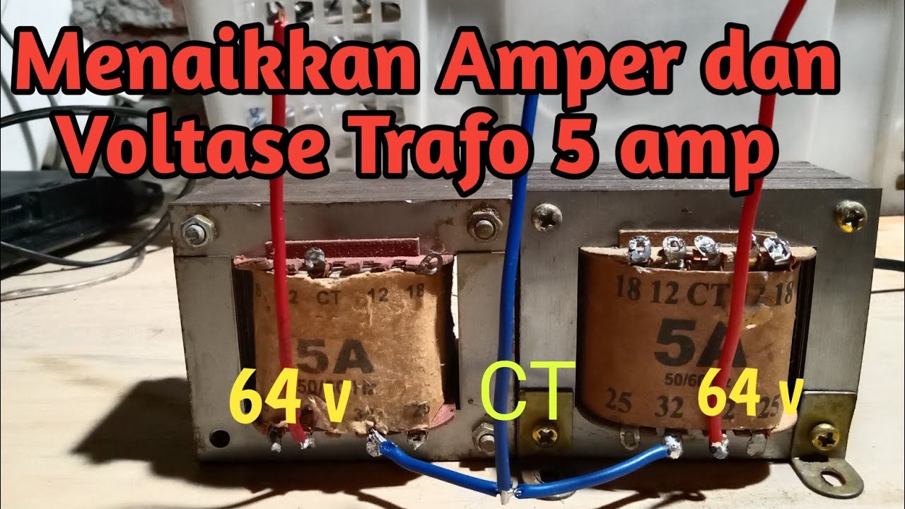 Cara Menaikkan Amper dan Volt Pada Trafo 5 Ampere