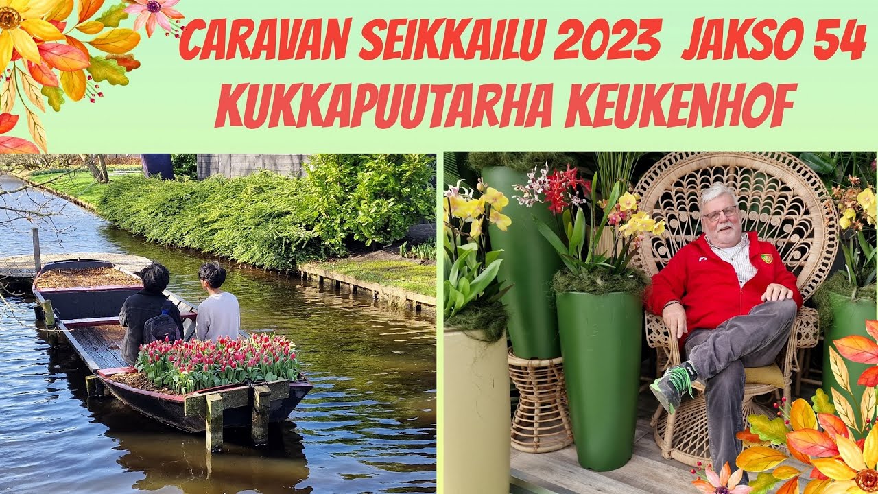 Kukkapuutarha Keukenhof Hollanti | Caravan Seikkailu 2023 | Jakso 54
