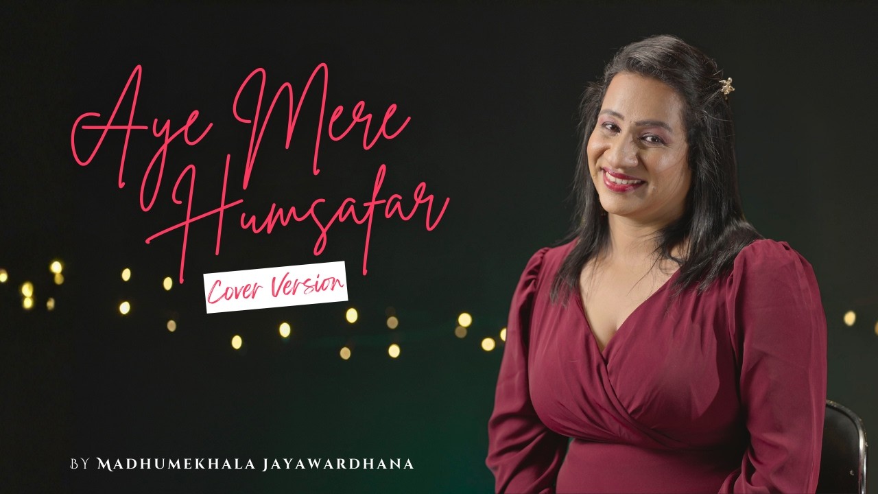 Aye Mere Humsafar | Cover Version by Madumekhala Jayawardhana