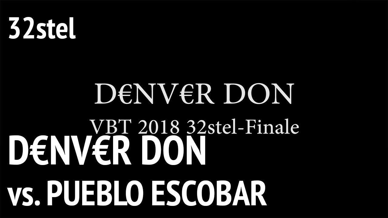 VBT 2018: D€NVER DON vs. Püblo Escobar (feat. AK189) 32stel (prod. by PitchGenius)
