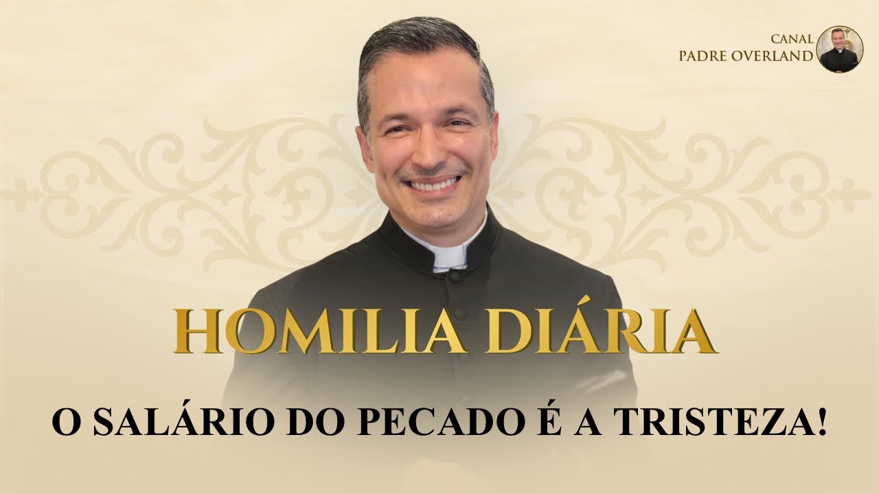 O salário do pecado é a tristeza! (Pe. Overland - Homilia - 17/01/2026)