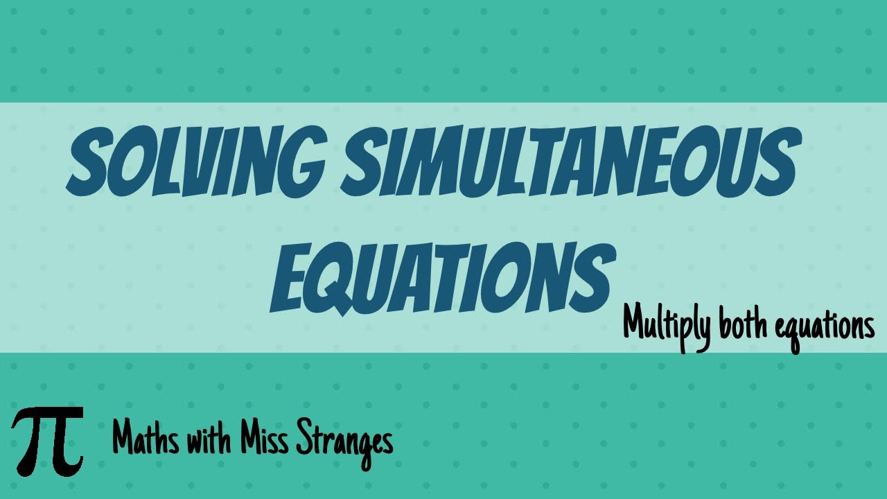 Simultaneous Equations - Multiply Both Equations