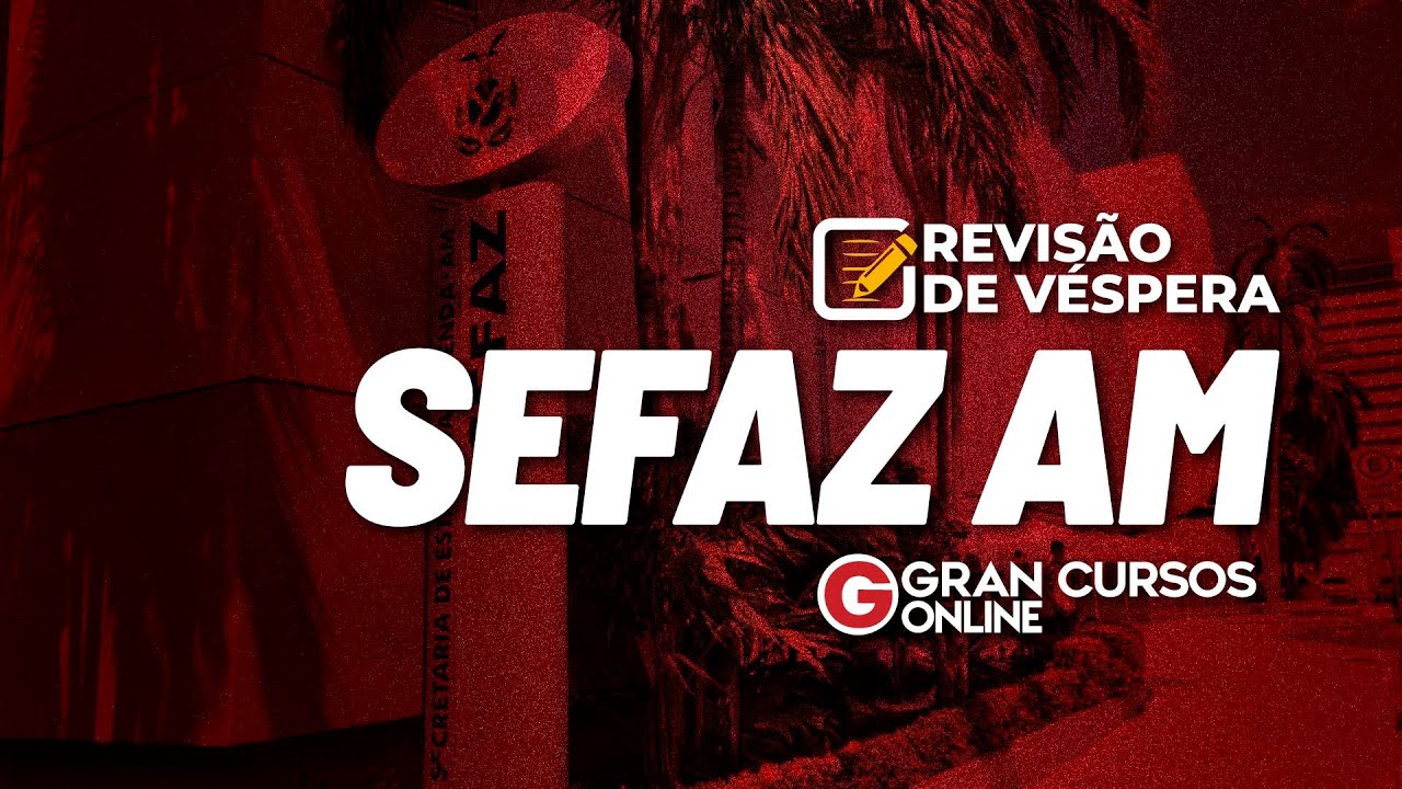 Concurso SEFAZ AM - Revisão de Véspera