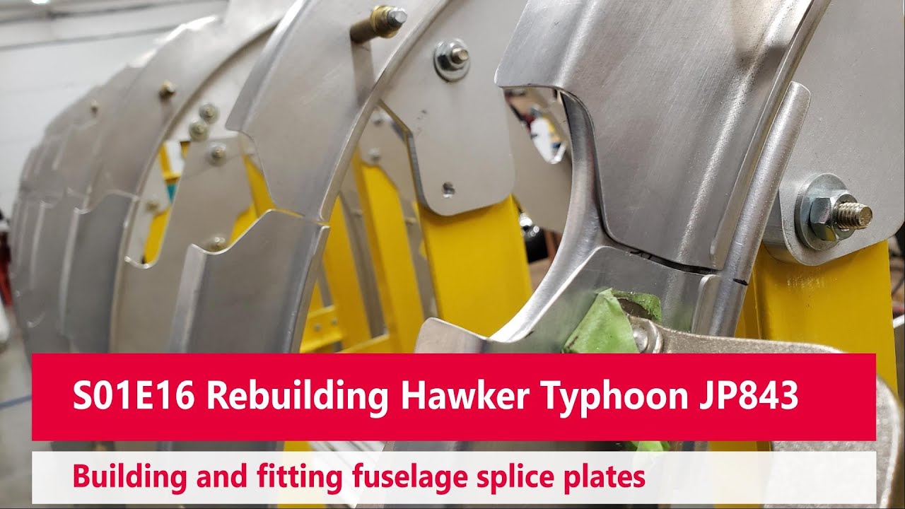 S1E16 Rebuilding Hawker Typhoon JP843 - Fuselage Splice Plates