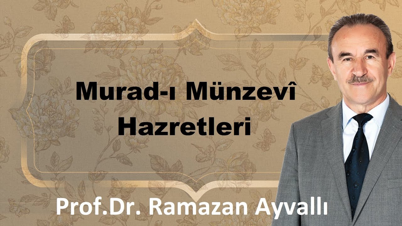 Murad-ı Münzevi hazretleri | Prof.Dr. Ramazan Ayvallı